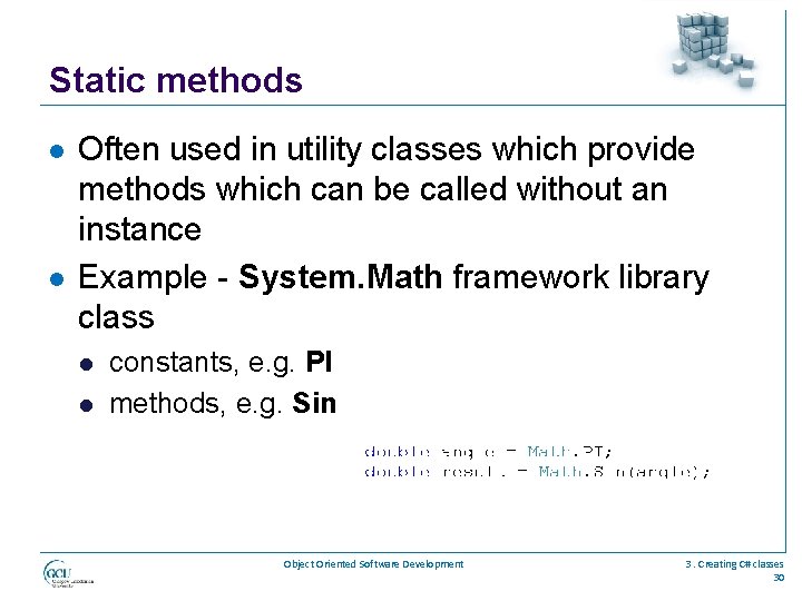 Static methods l l Often used in utility classes which provide methods which can