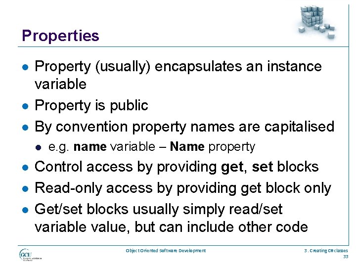 Properties l l l Property (usually) encapsulates an instance variable Property is public By