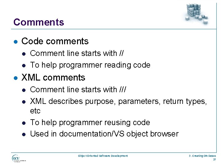 Comments l Code comments l l l Comment line starts with // To help
