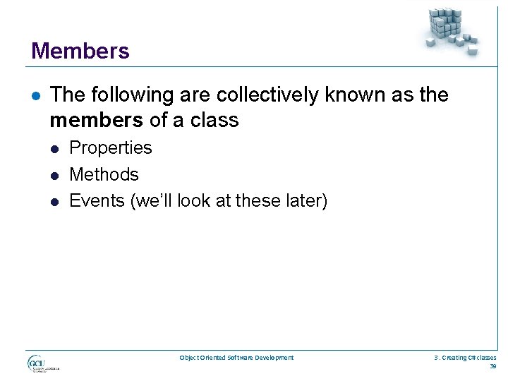 Members l The following are collectively known as the members of a class l