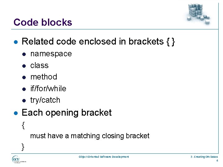 Code blocks l Related code enclosed in brackets { } l l l namespace