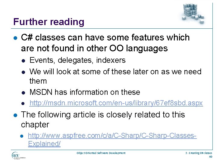 Further reading l C# classes can have some features which are not found in