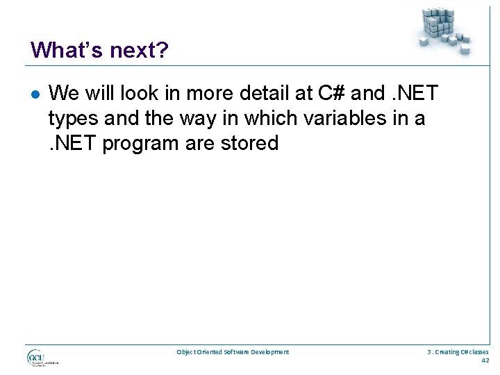 What’s next? l We will look in more detail at C# and. NET types