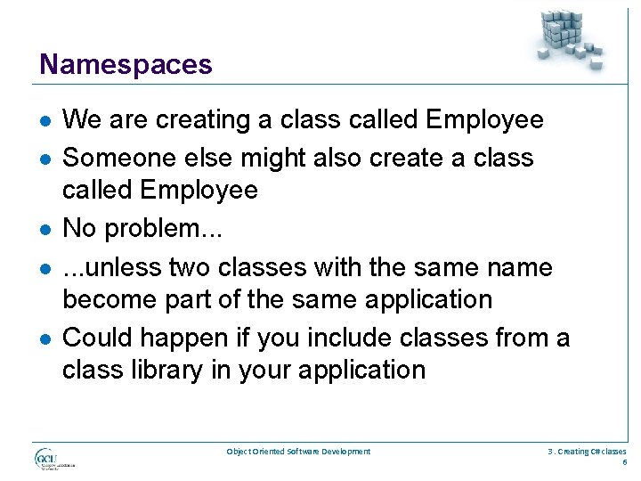 Namespaces l l l We are creating a class called Employee Someone else might
