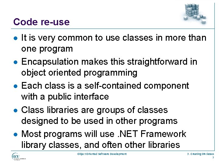 Code re-use l l l It is very common to use classes in more