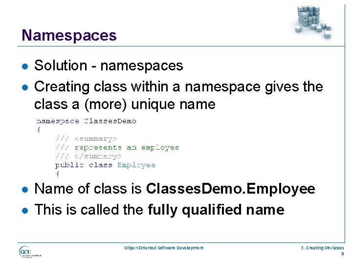 Namespaces l l Solution - namespaces Creating class within a namespace gives the class