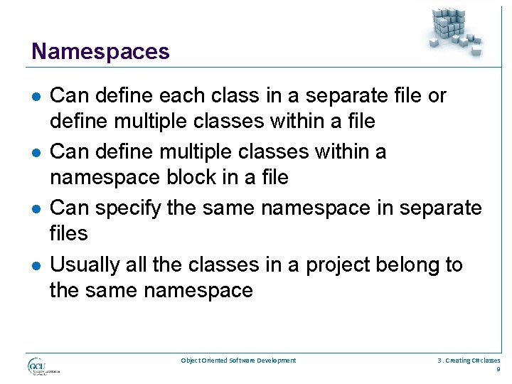 Namespaces l l Can define each class in a separate file or define multiple