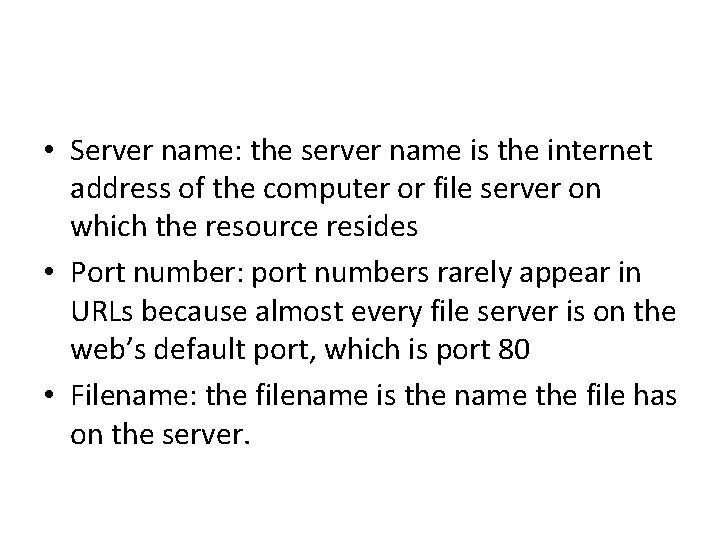  • Server name: the server name is the internet address of the computer