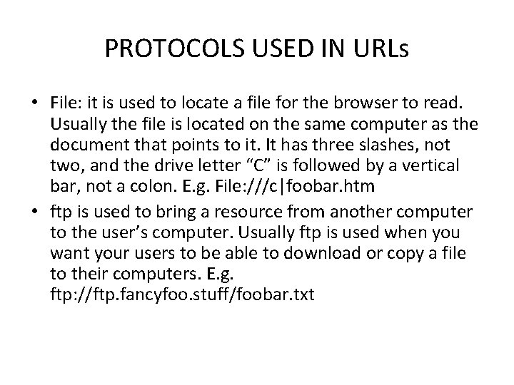 PROTOCOLS USED IN URLs • File: it is used to locate a file for