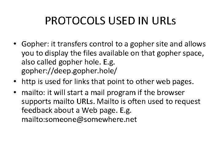 PROTOCOLS USED IN URLs • Gopher: it transfers control to a gopher site and