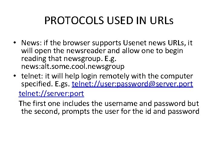 PROTOCOLS USED IN URLs • News: if the browser supports Usenet news URLs, it