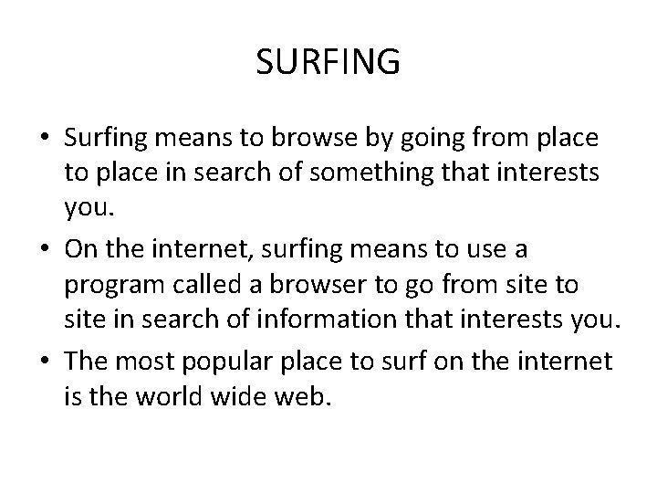 SURFING • Surfing means to browse by going from place to place in search