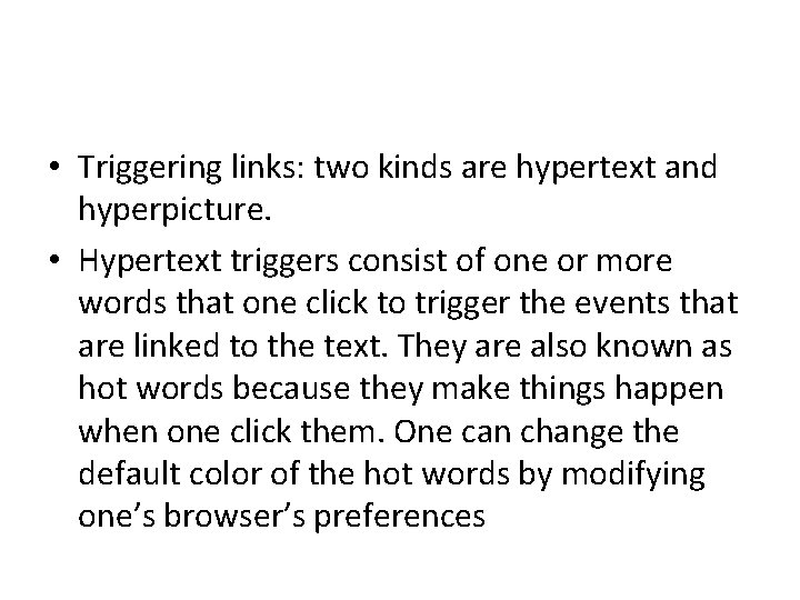  • Triggering links: two kinds are hypertext and hyperpicture. • Hypertext triggers consist