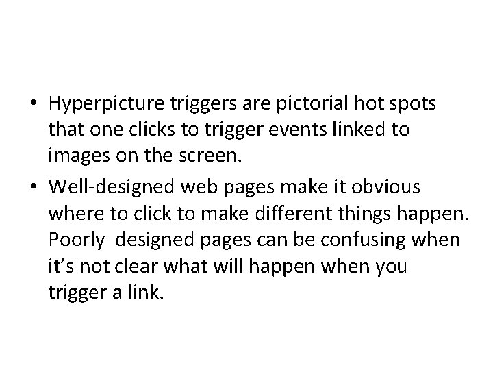  • Hyperpicture triggers are pictorial hot spots that one clicks to trigger events