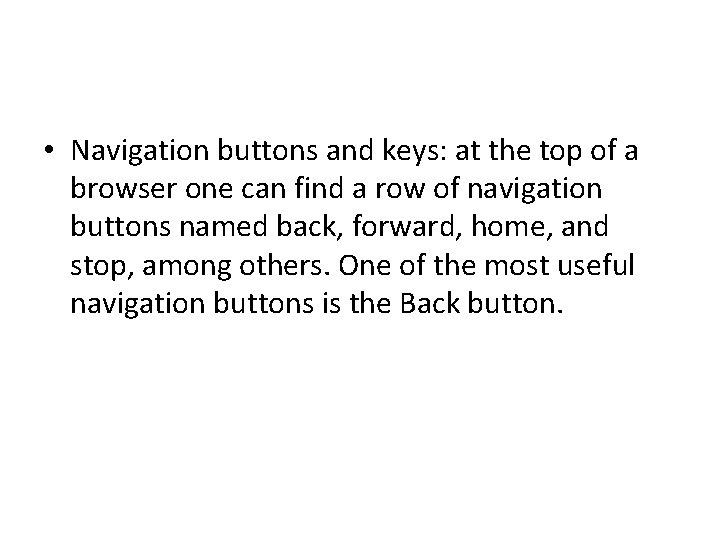  • Navigation buttons and keys: at the top of a browser one can