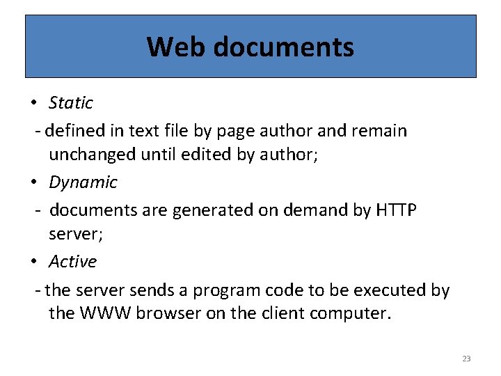 Web documents • Static - defined in text file by page author and remain