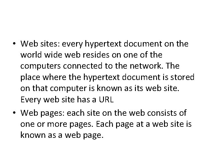  • Web sites: every hypertext document on the world wide web resides on