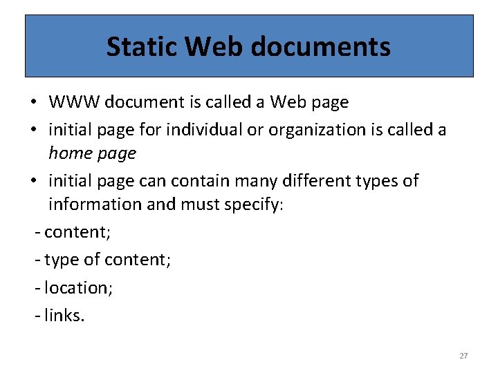 Static Web documents • WWW document is called a Web page • initial page