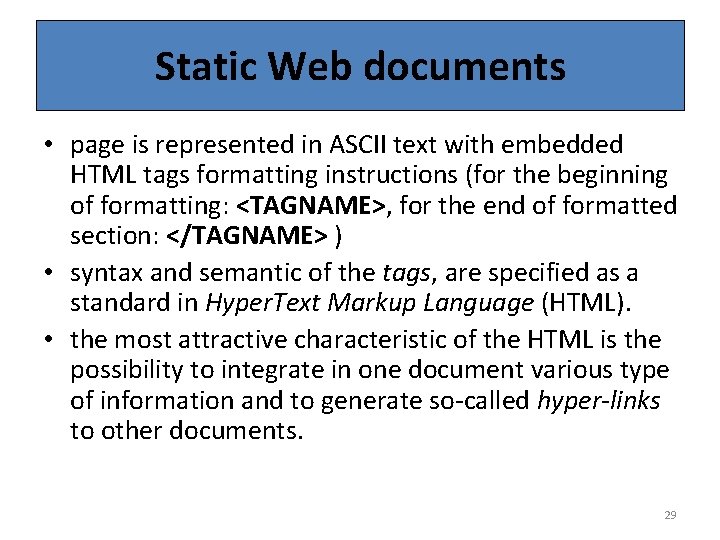 Static Web documents • page is represented in ASCII text with embedded HTML tags