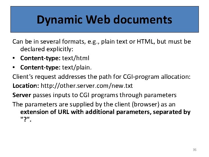 Dynamic Web documents Can be in several formats, e. g. , plain text or