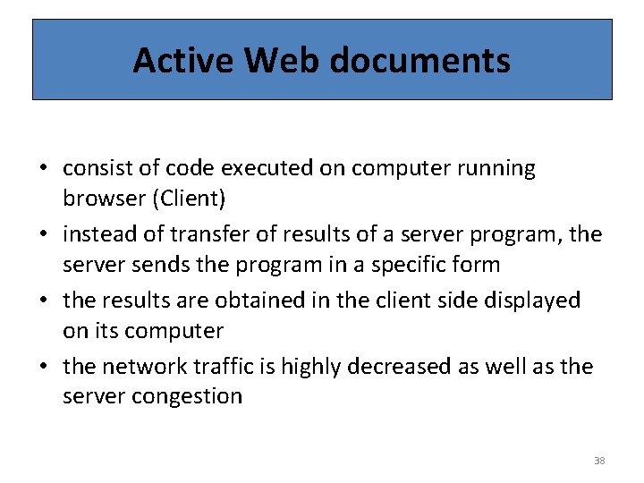 Active Web documents • consist of code executed on computer running browser (Client) •