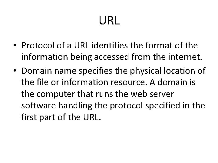 URL • Protocol of a URL identifies the format of the information being accessed