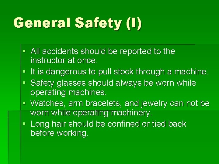 General Safety (I) § All accidents should be reported to the instructor at once.