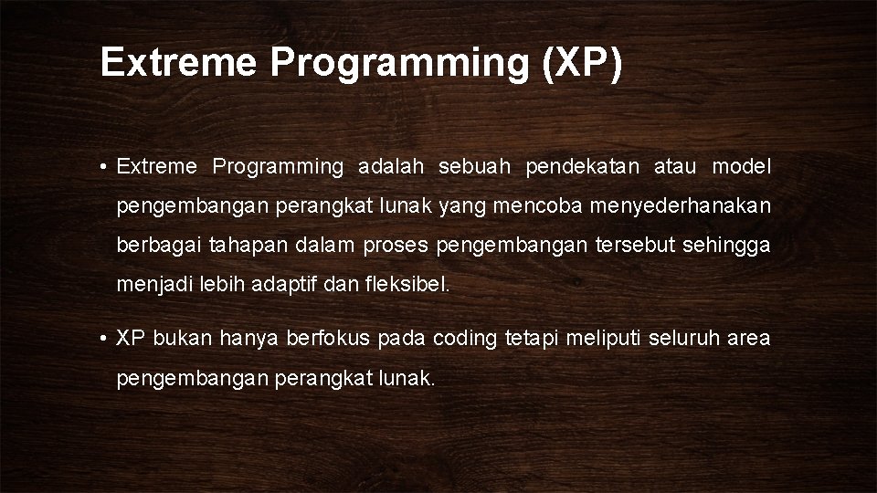 Extreme Programming (XP) • Extreme Programming adalah sebuah pendekatan atau model pengembangan perangkat lunak