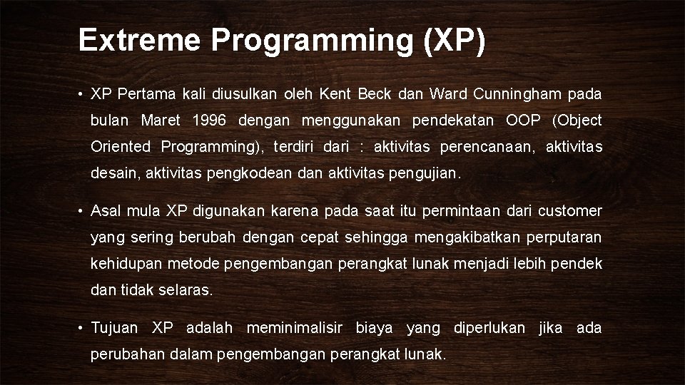 Extreme Programming (XP) • XP Pertama kali diusulkan oleh Kent Beck dan Ward Cunningham