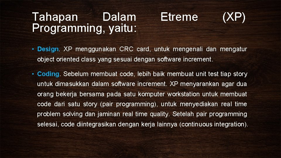 Tahapan Dalam Programming, yaitu: Etreme (XP) • Design. XP menggunakan CRC card, untuk mengenali