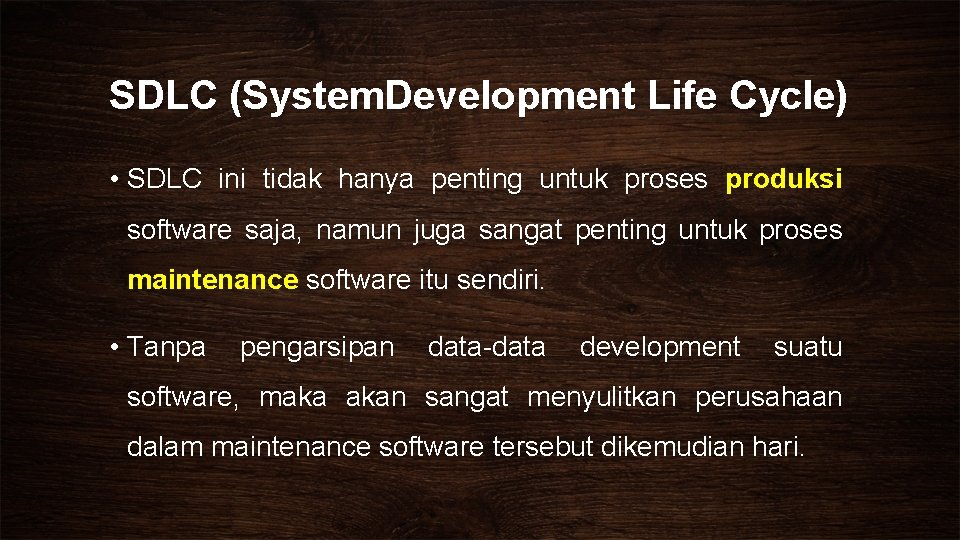 SDLC (System. Development Life Cycle) • SDLC ini tidak hanya penting untuk proses produksi