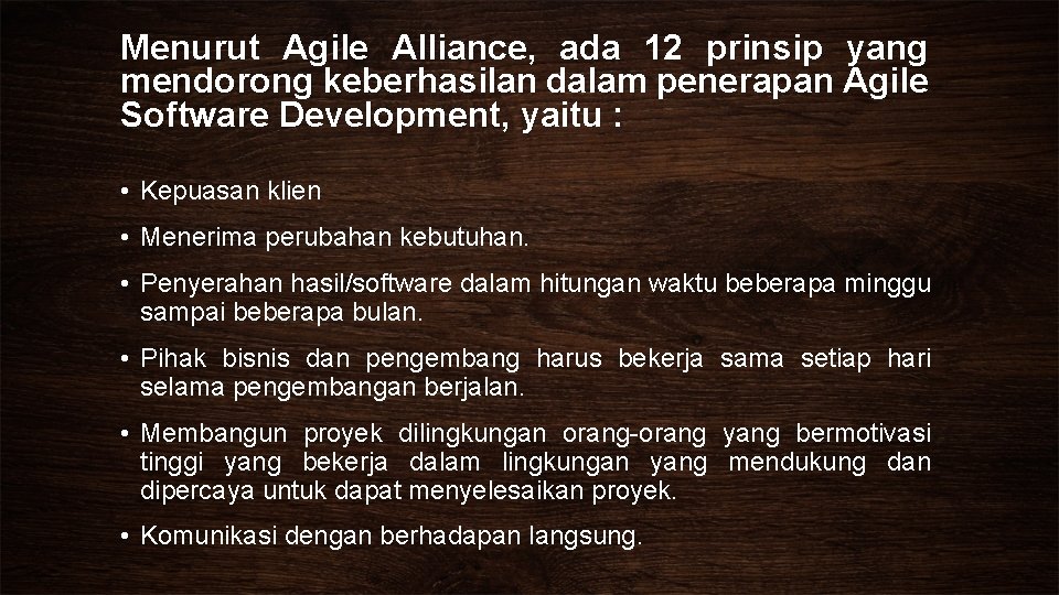 Menurut Agile Alliance, ada 12 prinsip yang mendorong keberhasilan dalam penerapan Agile Software Development,