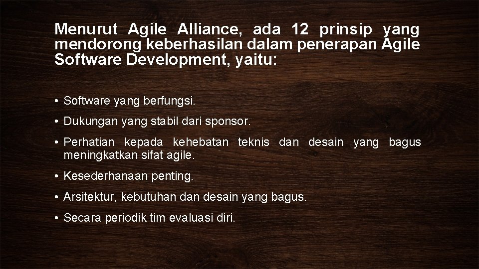 Menurut Agile Alliance, ada 12 prinsip yang mendorong keberhasilan dalam penerapan Agile Software Development,