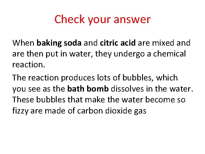 Check your answer When baking soda and citric acid are mixed and are then