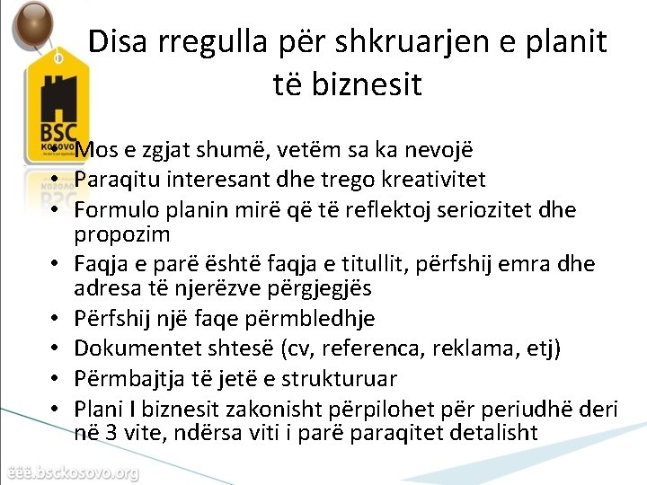 Disa rregulla për shkruarjen e planit të biznesit • Mos e zgjat shumë, vetëm