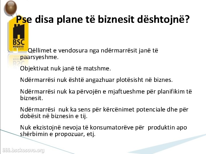 Pse disa plane të biznesit dështojnë? q Qëllimet e vendosura nga ndërmarrësit janë të