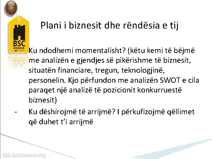 Plani i biznesit dhe rëndësia e tij - - Ku ndodhemi momentalisht? (këtu kemi