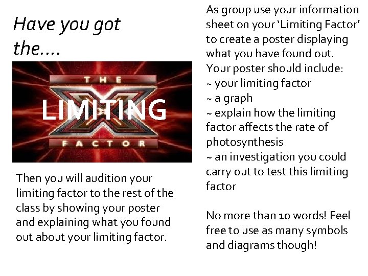 Have you got the. . LIMITING Then you will audition your limiting factor to