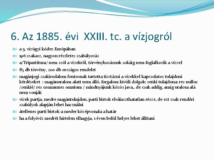 6. Az 1885. évi XXIII. tc. a vízjogról a 3. vízügyi kódex Európában 196