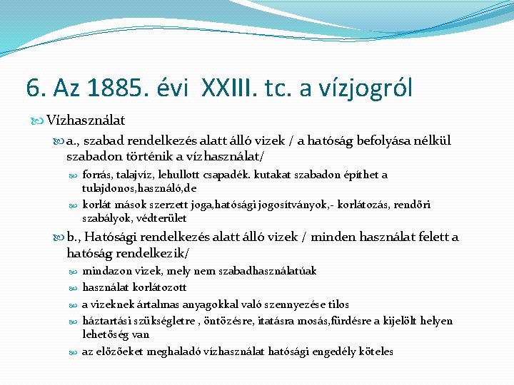 6. Az 1885. évi XXIII. tc. a vízjogról Vízhasználat a. , szabad rendelkezés alatt