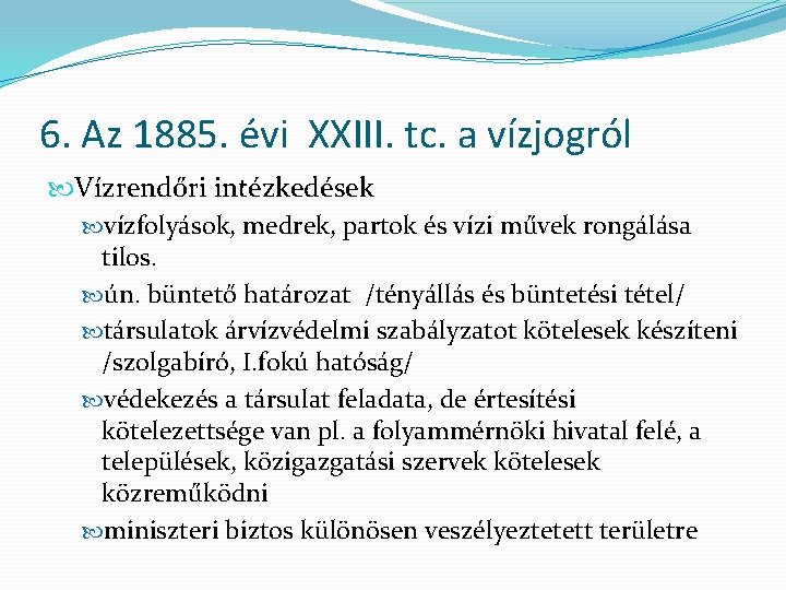 6. Az 1885. évi XXIII. tc. a vízjogról Vízrendőri intézkedések vízfolyások, medrek, partok és