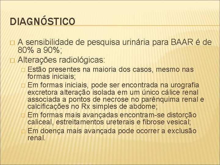 DIAGNÓSTICO A sensibilidade de pesquisa urinária para BAAR é de 80% a 90%; �