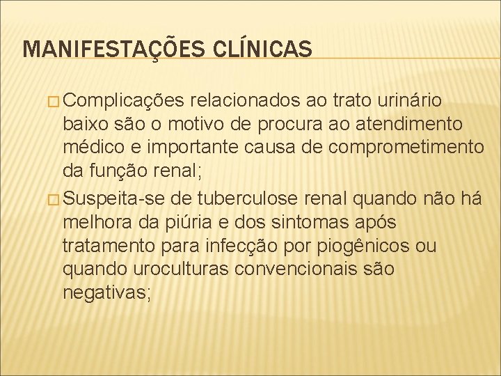 MANIFESTAÇÕES CLÍNICAS � Complicações relacionados ao trato urinário baixo são o motivo de procura