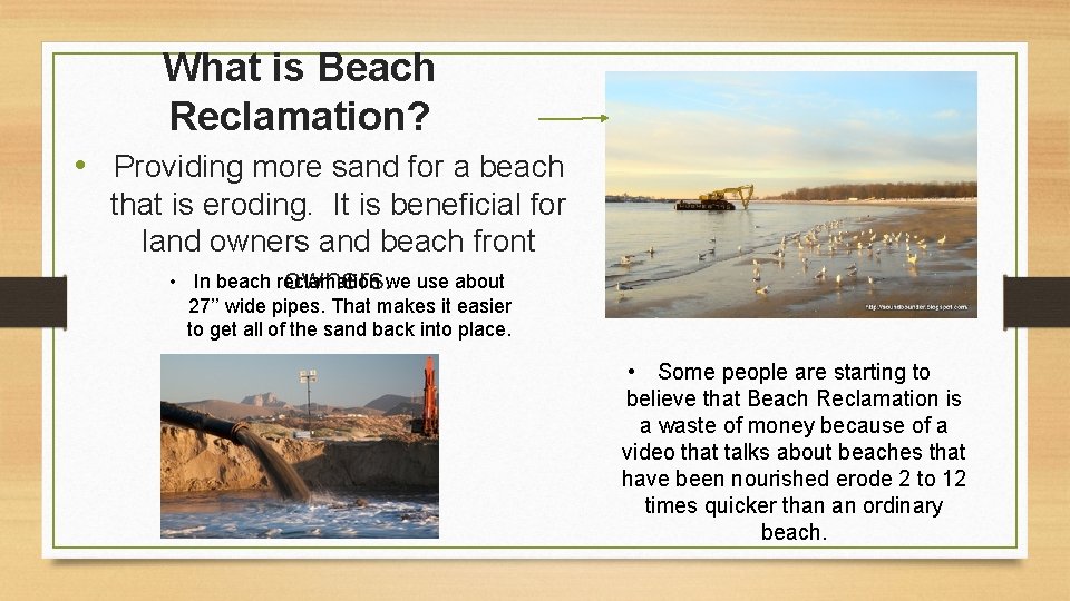 What is Beach Reclamation? • Providing more sand for a beach that is eroding.