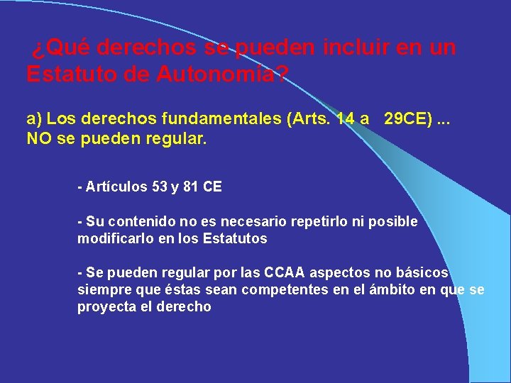  ¿Qué derechos se pueden incluir en un Estatuto de Autonomía? a) Los derechos