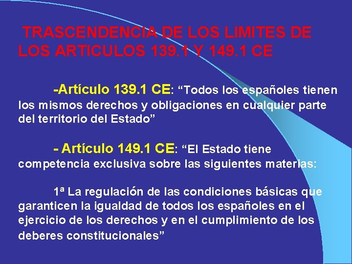  TRASCENDENCIA DE LOS LIMITES DE LOS ARTICULOS 139. 1 Y 149. 1 CE