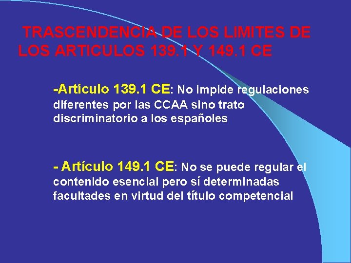  TRASCENDENCIA DE LOS LIMITES DE LOS ARTICULOS 139. 1 Y 149. 1 CE