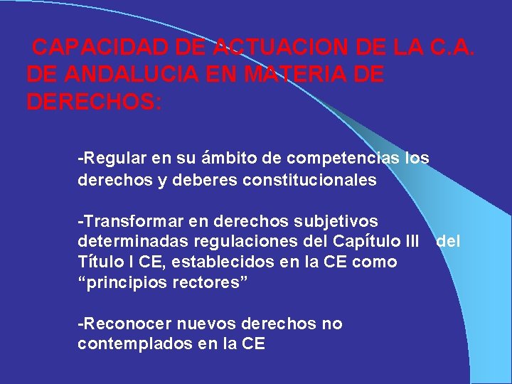  CAPACIDAD DE ACTUACION DE LA C. A. DE ANDALUCIA EN MATERIA DE DERECHOS: