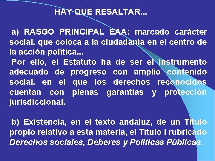 HAY QUE RESALTAR. . . a) RASGO PRINCIPAL EAA: marcado carácter social, que coloca