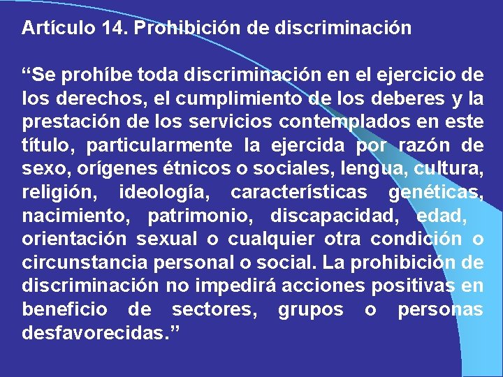 Artículo 14. Prohibición de discriminación “Se prohíbe toda discriminación en el ejercicio de los